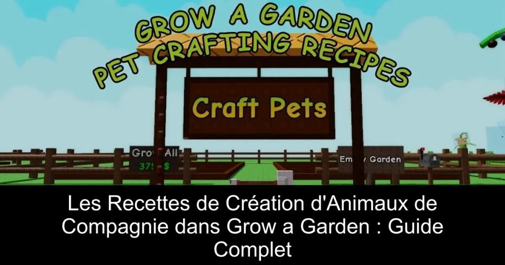 Les Recettes de Création d&rsquo;Animaux de Compagnie dans Grow a Garden : Guide Complet