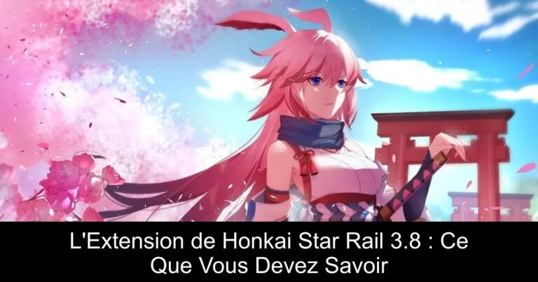 L'Extension de Honkai Star Rail 3.8 : Ce Que Vous Devez Savoir