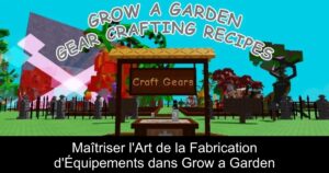Maîtriser l&rsquo;Art de la Fabrication d&rsquo;Équipements dans Grow a Garden