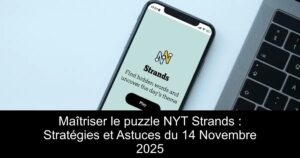 Maîtriser le puzzle NYT Strands : Stratégies et Astuces du 14 Novembre 2025