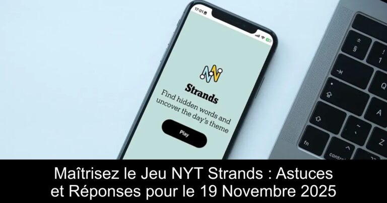 Maîtrisez le Jeu NYT Strands : Astuces et Réponses pour le 19 Novembre 2025
