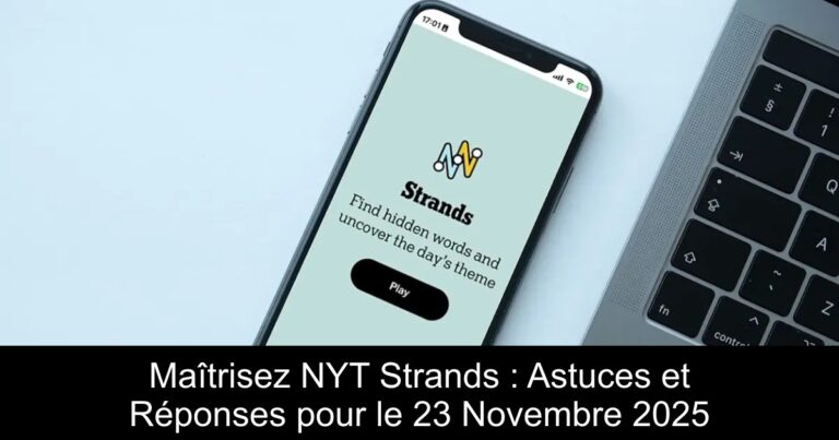 Maîtrisez NYT Strands : Astuces et Réponses pour le 23 Novembre 2025