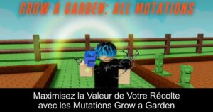 Maximisez la Valeur de Votre Récolte avec les Mutations Grow a Garden