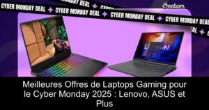 Meilleures Offres de Laptops Gaming pour le Cyber Monday 2025 : Lenovo, ASUS et Plus
