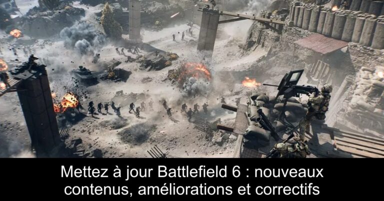 Mettez à jour Battlefield 6 : nouveaux contenus, améliorations et correctifs