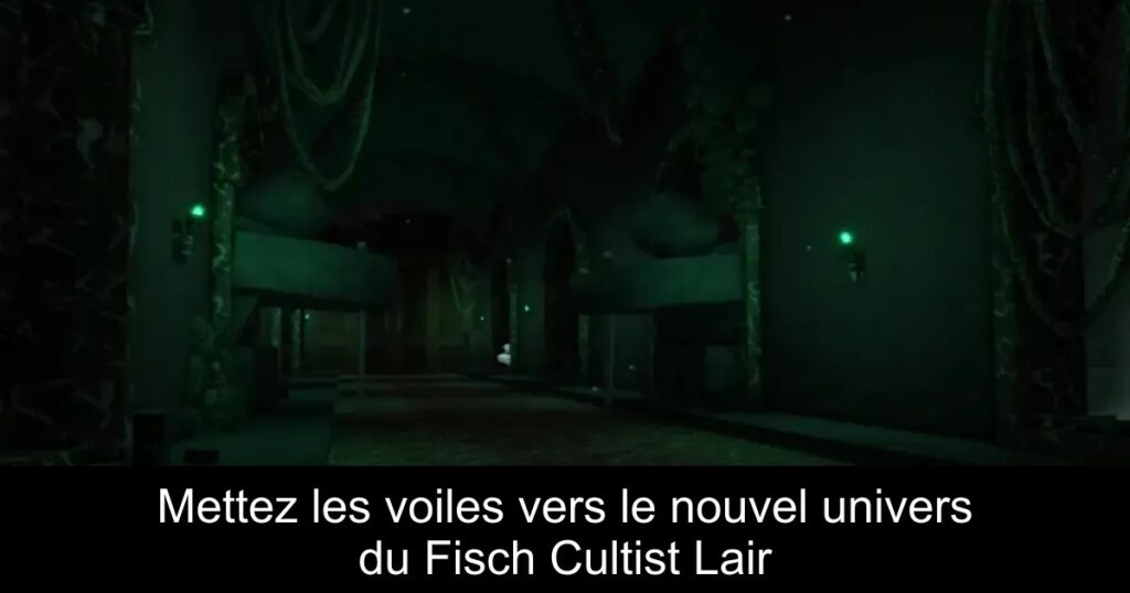 Mettez les voiles vers le nouvel univers du Fisch Cultist Lair