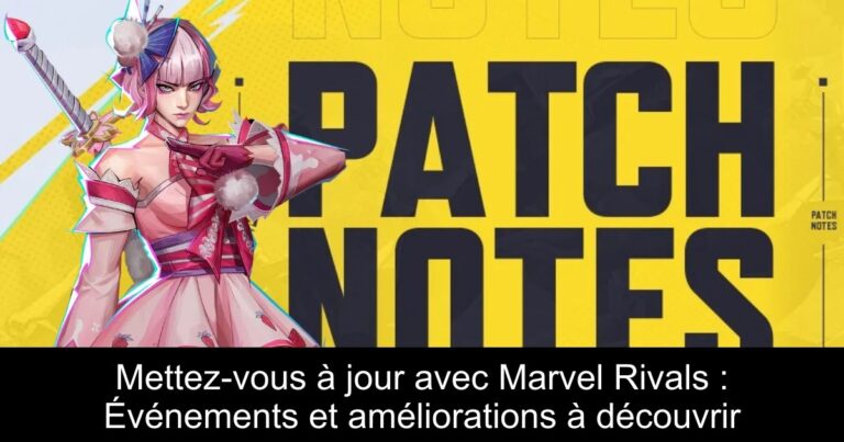 Mettez-vous à jour avec Marvel Rivals : Événements et améliorations à découvrir