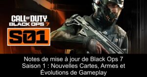 Notes de mise à jour de Black Ops 7 Saison 1 : Nouvelles Cartes, Armes et Évolutions de Gameplay