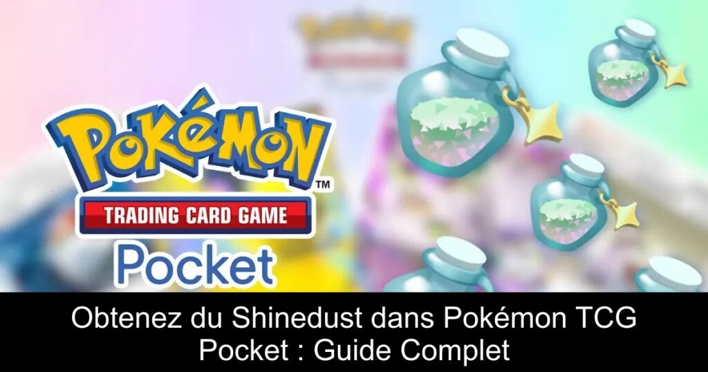 Obtenez du Shinedust dans Pokémon TCG Pocket : Guide Complet