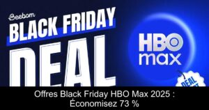 Offres Black Friday HBO Max 2025 : Économisez 73 %