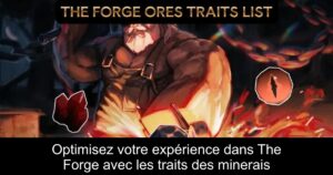 Optimisez votre expérience dans The Forge avec les traits des minerais