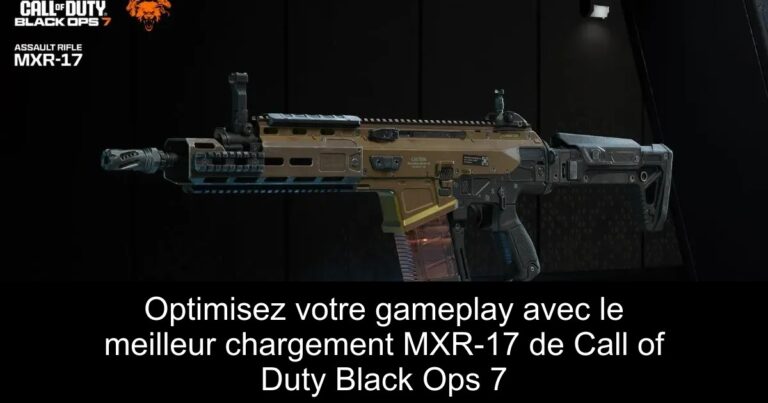 Optimisez votre gameplay avec le meilleur chargement MXR-17 de Call of Duty Black Ops 7