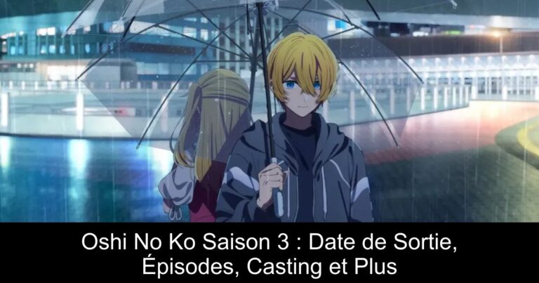 Oshi No Ko Saison 3 : Date de Sortie, Épisodes, Casting et Plus