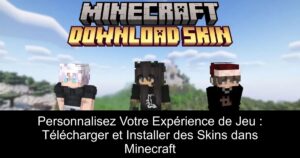 Personnalisez Votre Expérience de Jeu : Télécharger et Installer des Skins dans Minecraft