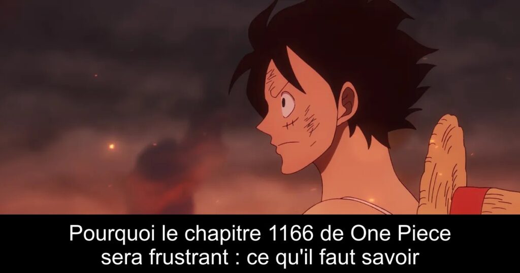 Pourquoi le chapitre 1166 de One Piece sera frustrant : ce qu&rsquo;il faut savoir