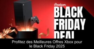 Profitez des Meilleures Offres Xbox pour le Black Friday 2025