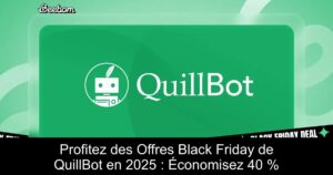 Profitez des Offres Black Friday de QuillBot en 2025 : Économisez 40 %