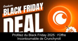 Profitez du Black Friday 2025 : l&rsquo;Offre Incontournable de Crunchyroll