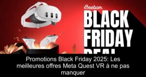 Promotions Black Friday 2025: Les meilleures offres Meta Quest VR à ne pas manquer