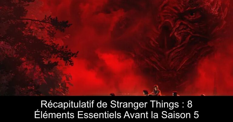Récapitulatif de Stranger Things : 8 Éléments Essentiels Avant la Saison 5