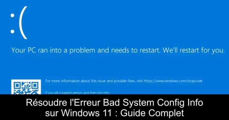 Résoudre l'Erreur Bad System Config Info sur Windows 11 : Guide Complet