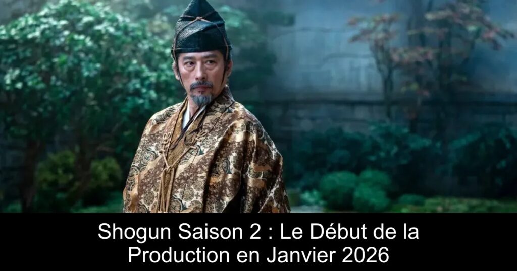 Shogun Saison 2 : Le Début de la Production en Janvier 2026