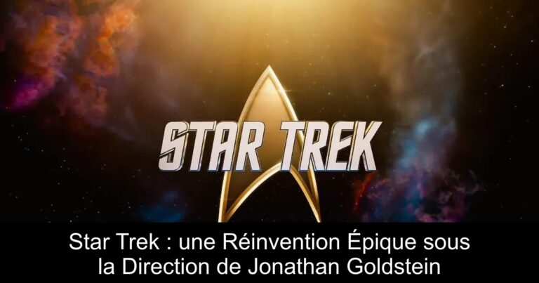 Star Trek : une Réinvention Épique sous la Direction de Jonathan Goldstein