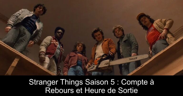 Stranger Things Saison 5 : Compte à Rebours et Heure de Sortie