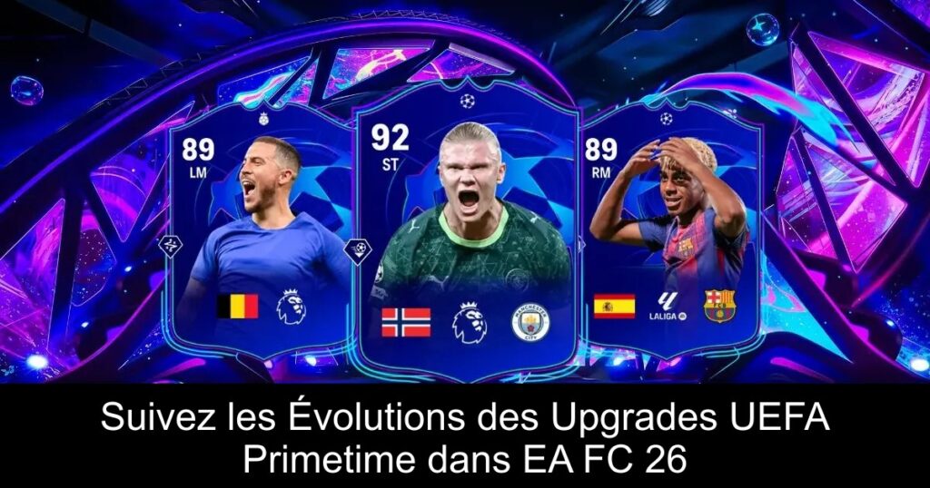 Suivez les Évolutions des Upgrades UEFA Primetime dans EA FC 26