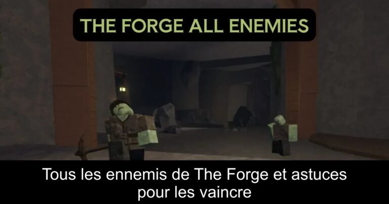 Tous les ennemis de The Forge et astuces pour les vaincre