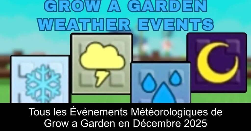 Tous les Événements Météorologiques de Grow a Garden en Décembre 2025
