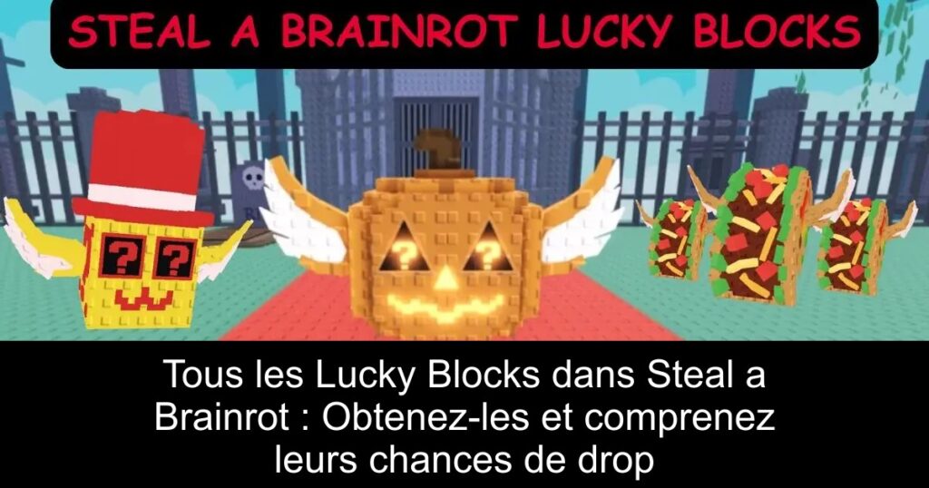 Tous les Lucky Blocks dans Steal a Brainrot : Obtenez-les et comprenez leurs chances de drop