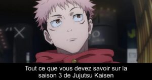 Tout ce que vous devez savoir sur la saison 3 de Jujutsu Kaisen