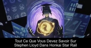 Tout Ce Que Vous Devez Savoir Sur Stephen Lloyd Dans Honkai Star Rail