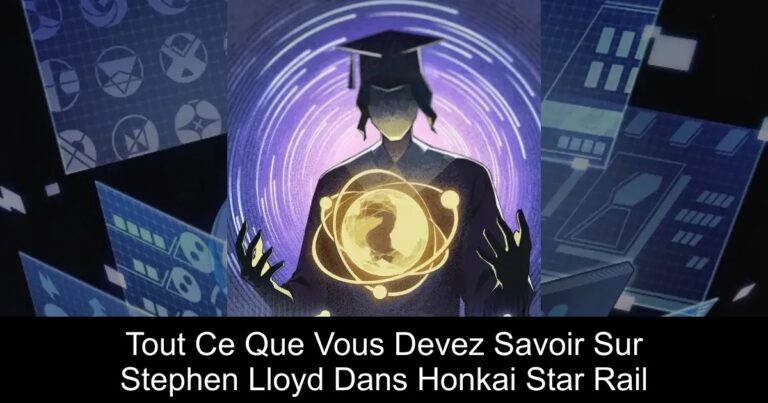 Tout Ce Que Vous Devez Savoir Sur Stephen Lloyd Dans Honkai Star Rail