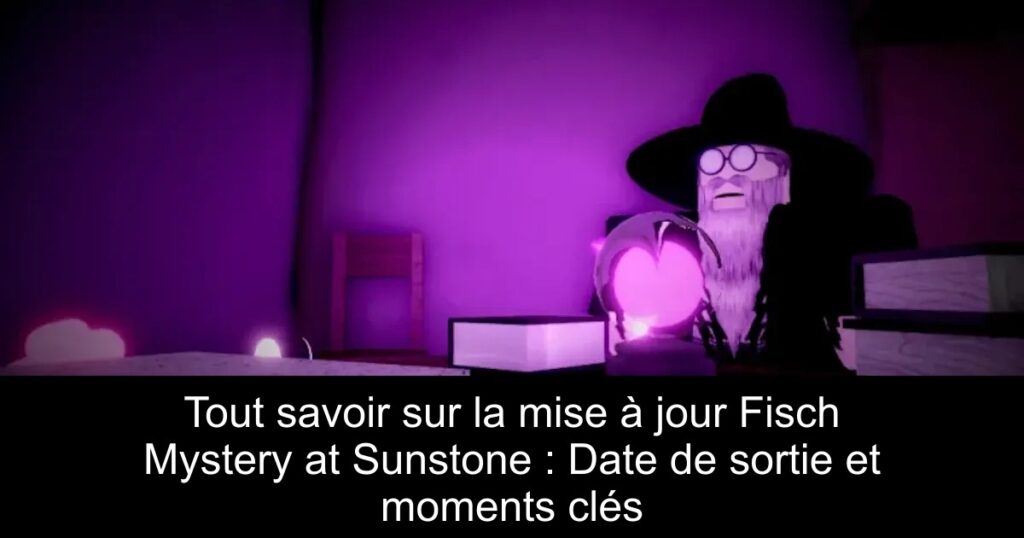 Tout savoir sur la mise à jour Fisch Mystery at Sunstone : Date de sortie et moments clés