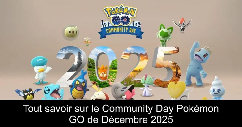 Tout savoir sur le Community Day Pokémon GO de Décembre 2025