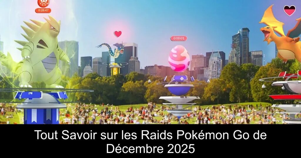 Tout Savoir sur les Raids Pokémon Go de Décembre 2025