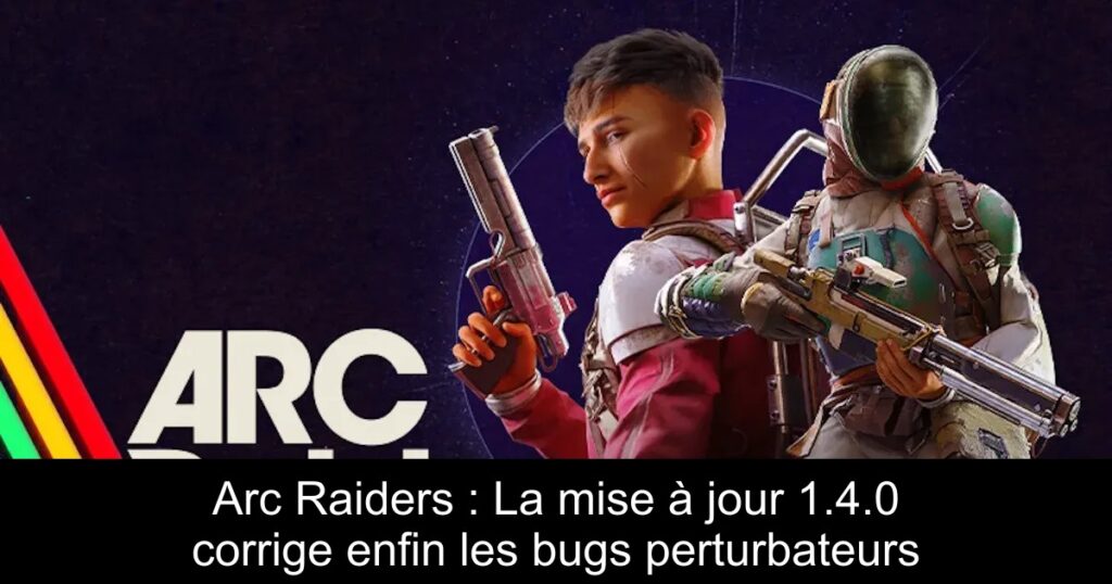 Arc Raiders : La mise à jour 1.4.0 corrige enfin les bugs perturbateurs