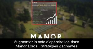 Augmenter la cote d&rsquo;approbation dans Manor Lords : Stratégies gagnantes
