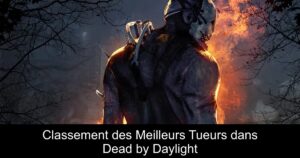 Classement des Meilleurs Tueurs dans Dead by Daylight