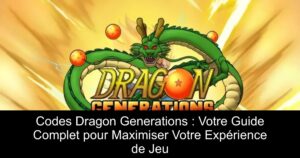 Codes Dragon Generations : Votre Guide Complet pour Maximiser Votre Expérience de Jeu