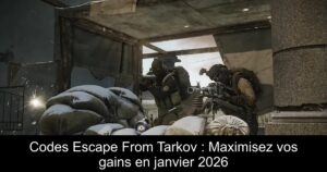 Codes Escape From Tarkov : Maximisez vos gains en janvier 2026