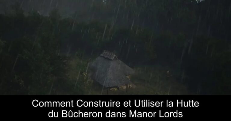 Comment Construire et Utiliser la Hutte du Bûcheron dans Manor Lords