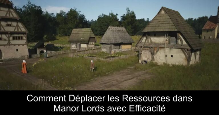 Comment Déplacer les Ressources dans Manor Lords avec Efficacité