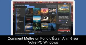 Comment Mettre un Fond d&rsquo;Écran Animé sur Votre PC Windows