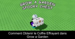Comment Obtenir le Coffre Effrayant dans Grow a Garden