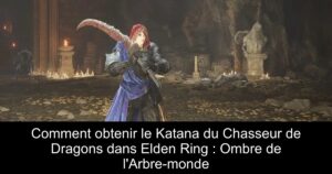 Comment obtenir le Katana du Chasseur de Dragons dans Elden Ring : Ombre de l&rsquo;Arbre-monde
