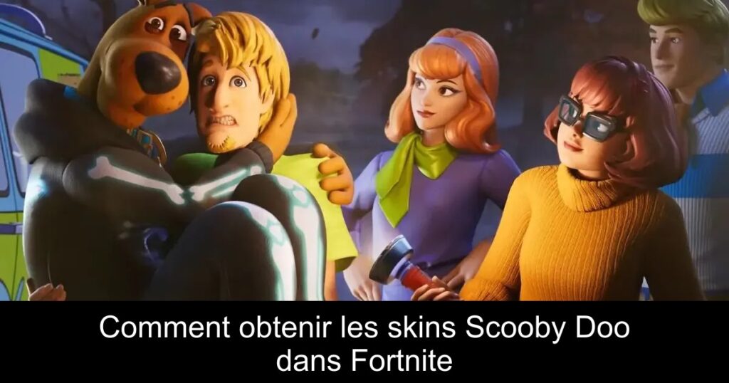 Comment obtenir les skins Scooby Doo dans Fortnite