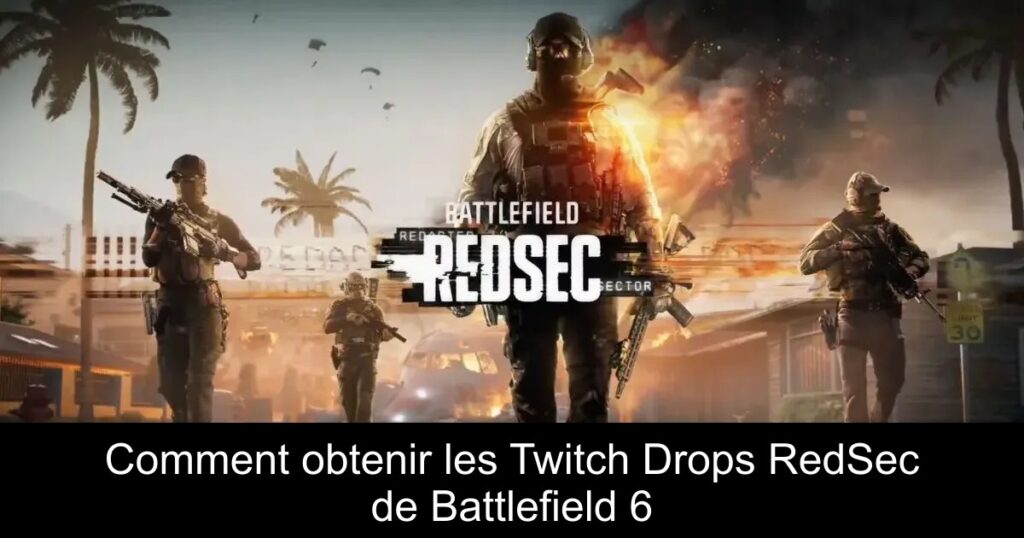 Comment obtenir les Twitch Drops RedSec de Battlefield 6